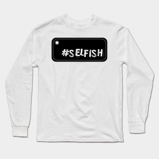 Selfish Selfie Long Sleeve T-Shirt